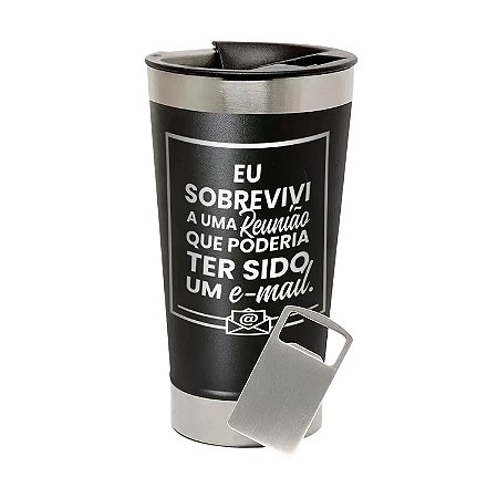Copo Térmico de Aço Inox Eu Sobrevivi a uma Reunião que Poderia ter sido um e-mail Preto
