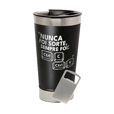 Copo Térmico de Aço Inox Nunca Foi Sorte Sempre Foi Control C Control V Preto