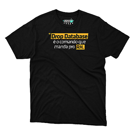Camisa Drop Database é o Comando que Manda pro RH DTF