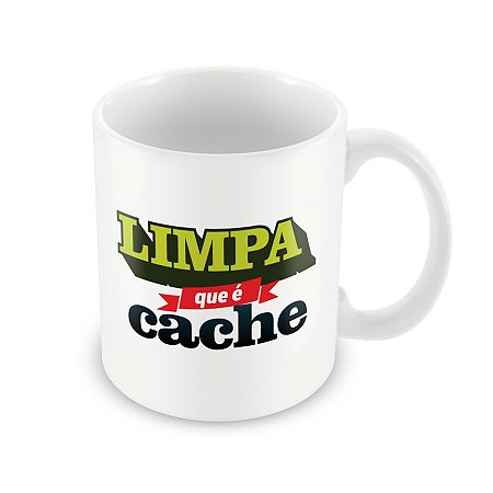 Caneca Limpa que é Cache