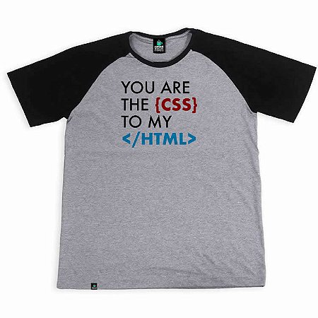 Camisa Raglan You Are The CSS To My HTML