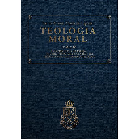 Teologia Moral IV - (CAPA DURA LUXO)