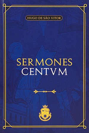 Sermones Centum - Hugo de São Vítor (CAPA DURA)