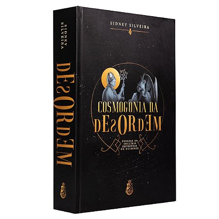 Cosmogonia da Desordem - Sidney Silveira (CAPA DURA)