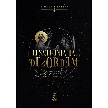 Cosmogonia da Desordem - Sidney Silveira (CAPA DURA)