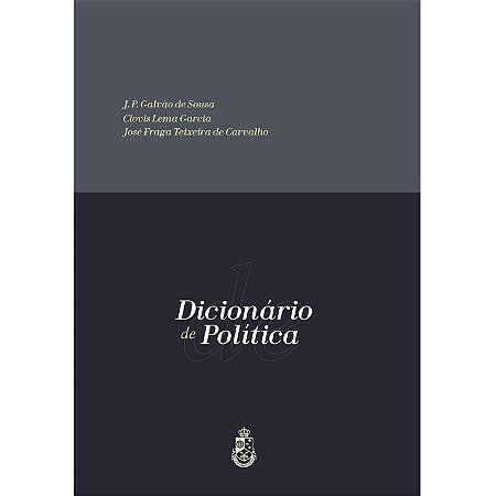 Dicionário de Política - J.P. Galvão de Sousa e outros (CAPA DURA)