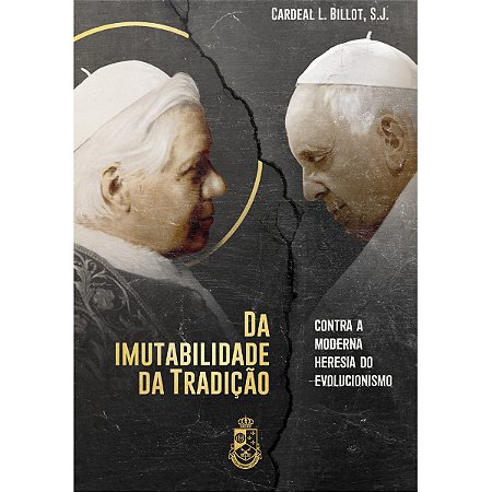 Da Imutabilidade da Tradição da Igreja - Cardeal Ludovico Billot