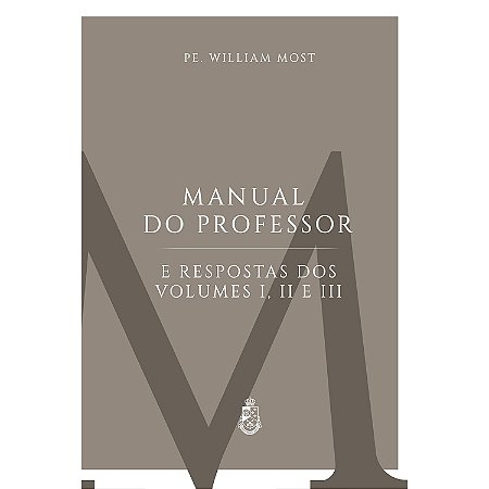 Latim Pelo Método Natural: Manual do Professor e Respostas dos Volumes I, II e III - Padre William Most (CAPA DURA)