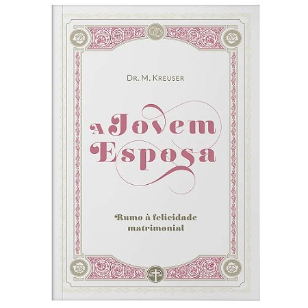 A Jovem Esposa - Dr. M. Kreuser