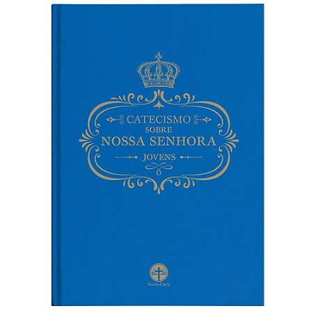 Catecismo sobre Nossa Senhora: Jovens (CAPA DURA)