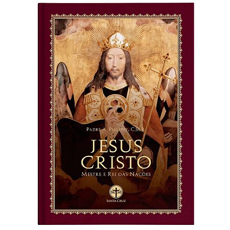 Jesus Cristo: Mestre e Rei das Nações - Pe. A. Philippe (CAPA DURA)