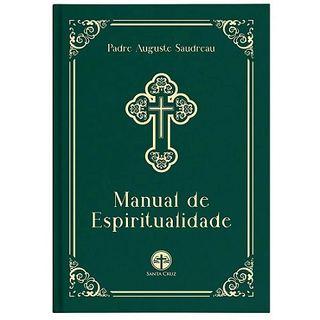 Manual de Espiritualidade - Pe. Auguste Saudreau (CAPA DURA)