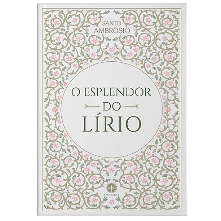 O Esplendor do Lírio - Santo Ambrósio