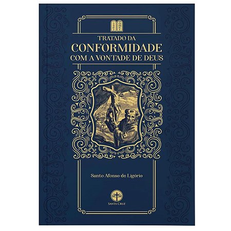 Tratado da Conformidade com a Vontade de Deus - Santo Afonso Maria de Ligório