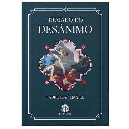 Tratado do Desânimo - Pe. Jean Michel