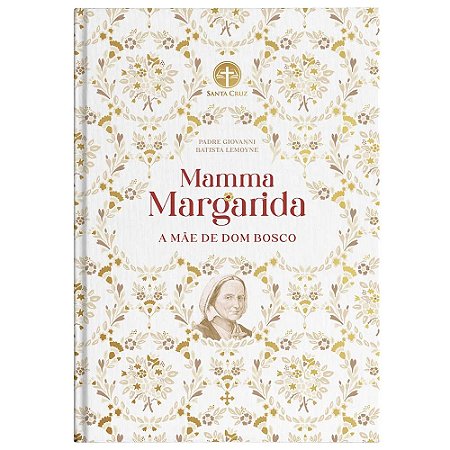 Mamma Margarida: A Mãe de Dom Bosco - Pe. Giovanni Lemoyne (CAPA DURA)