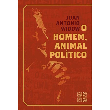 O Homem, Animal Político - Juan Antonio Widow (CAPA DURA)