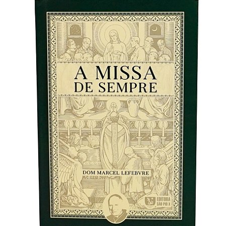 A Missa de Sempre - Dom Marcel Lefebvre