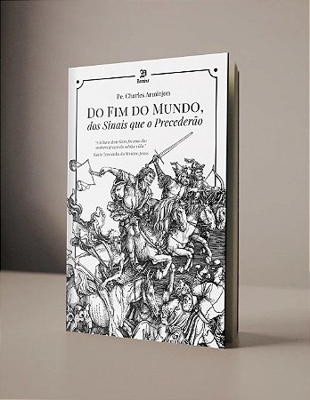 Do fim do mundo, dos sinais que o precederão - Pe. Charles Arminjon