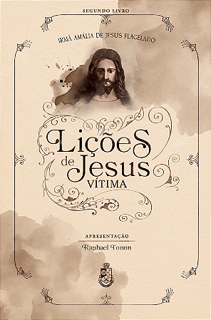 Lições de Jesus Vítima - Irmã Amália de Jesus Flagelado