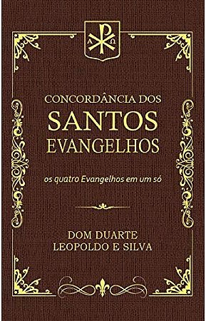 Concordância dos Santos Evangelhos - Dom Duarte Leopoldo e Silva
