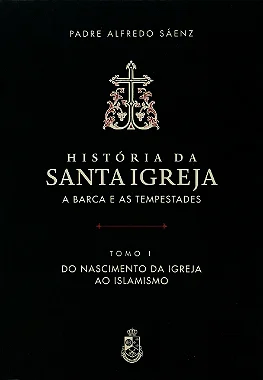 História da Santa Igreja - Tomo I - Padre A. Sáenz (CAPA DURA)