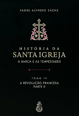 História da Santa Igreja - Tomo IV - Padre A. Sáenz (CAPA DURA)