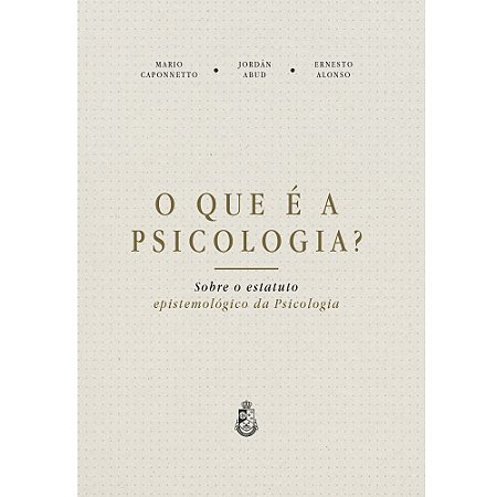 O que é a Psicologia? Mario Caponnetto, Jordán Abud e Ernesto Alonso (CAPA DURA)