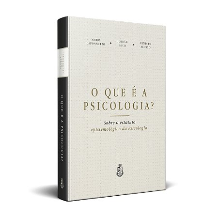 O que é a Psicologia? Mario Caponnetto, Jordán Abud e Ernesto Alonso (CAPA DURA)