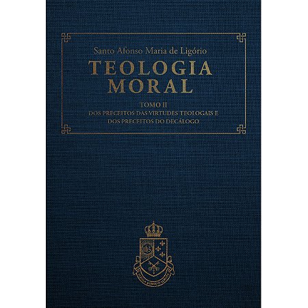 Teologia Moral II - (CAPA DURA LUXO)