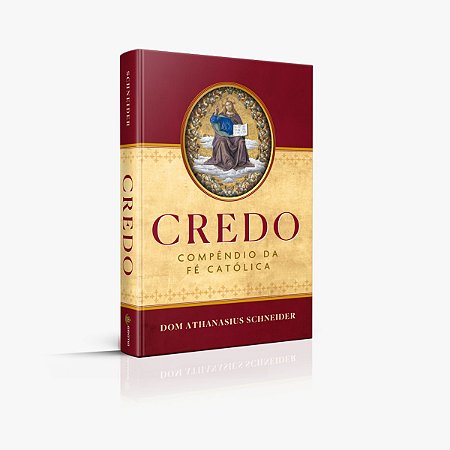 Credo: Compêndio da Fé Católica - Dom Athanasius Schneider (CAPA DURA)