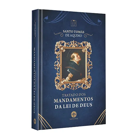 Tratado dos Mandamentos da Lei de Deus - S. Tomás de Aquino