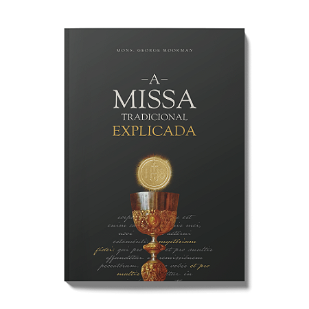 A Missa Explicada - Monsenhor George Moorman