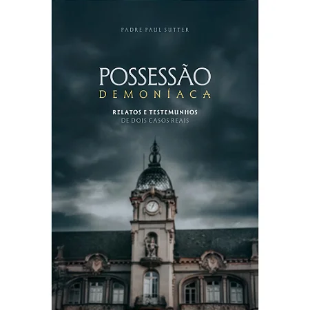 Possessão Demoníaca - Padre Paul Sutter