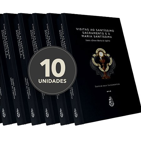 Pacote (10) - Visitas ao Santíssimo Sacramento - Santo Afonso de Ligório (CAPA DURA)