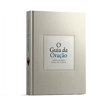 O Guia da Oração - Santo Afonso Maria de Ligório
