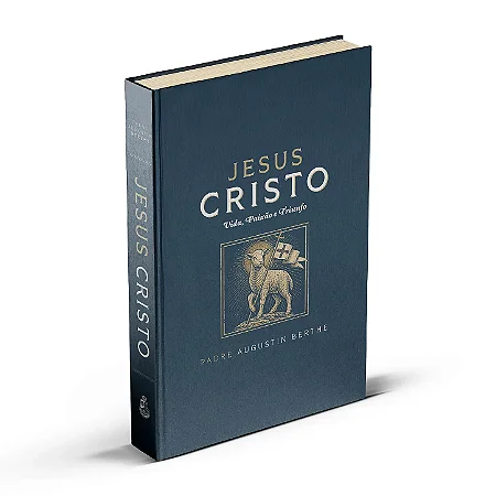 Jesus Cristo - Vida, Paixão e Triunfo - Padre Berthe
