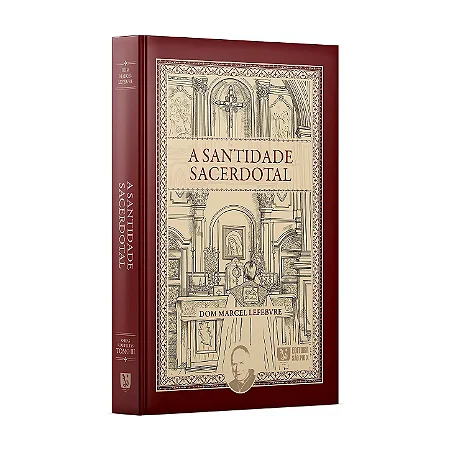 A Santidade Sacerdotal - Dom Marcel Lefebvre