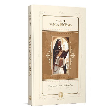 Vida de Santa Ifigênia - Pe. Fr. José Pereira de Sant'Anna