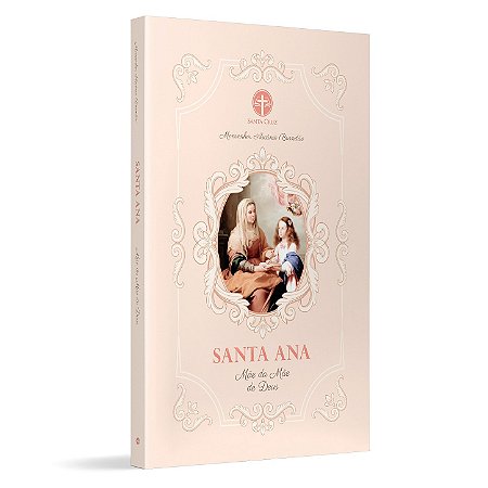 Santa Ana: Mãe da Mãe de Deus - Mons. Ascanio Brandão