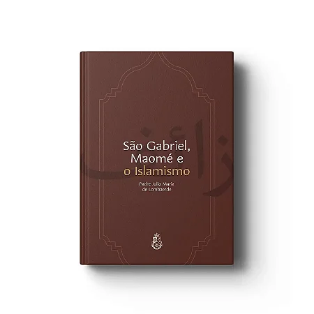 São Gabriel, Maomé e o Islamismo - Padre Julio Maria de Lombaerde