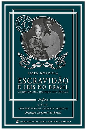 Escravidão e Leis no Brasil - Ibsen Noronha