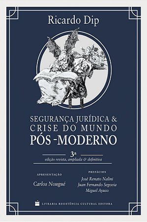 Segurança Jurídica e Crise do Mundo Pós-Moderno - Ricardo Dip