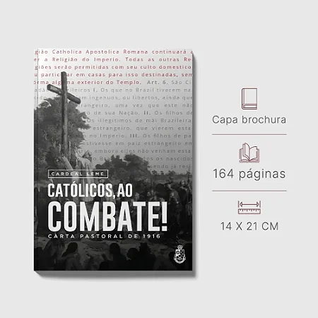 Católicos, ao combate: Carta Pastoral de 1916 - Cardeal Leme (2ª edição)