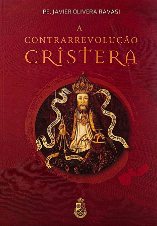 A Contrarrevolução Cristera - Pe. Javier Olivera Ravasi