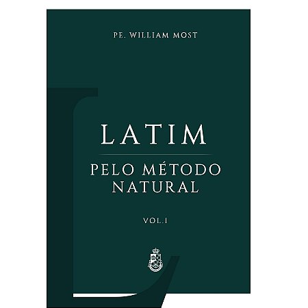 Latim pelo Método Natural (Vol. 1) - Padre William Most (CAPA DURA)