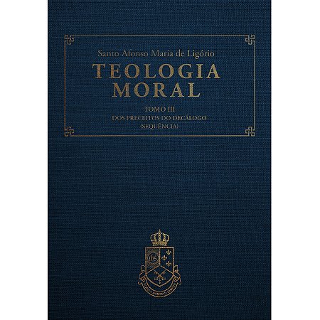 Teologia Moral III - (CAPA DURA LUXO)