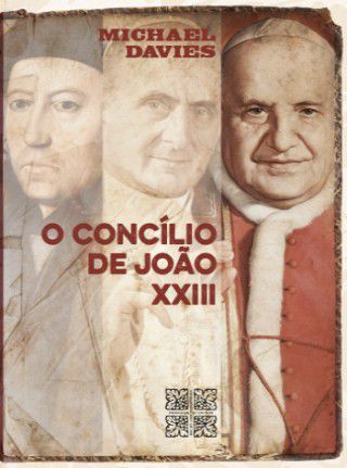 O Concílio de João XXIII - Michael Davies