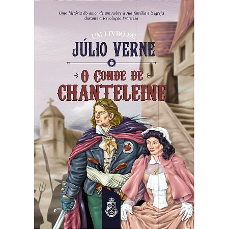 O Conde de Chanteleine - Júlio Verne (CAPA DURA)