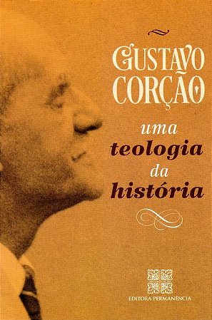 Uma Teologia da História - Gustavo Corção